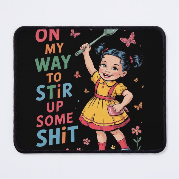 Item preview, On My Way to Stir Up Some Shit Sarcastic11  designed and sold by MyzoToyota.