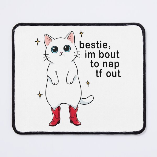 Item preview, Bestie, I’m Bout to Nap TF Out Cute Cat Meme designed and sold by Senkov.