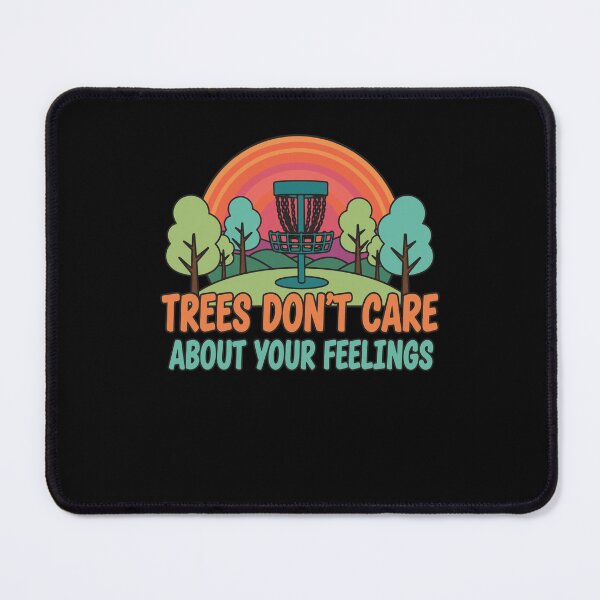 Item preview, Trees Dont Care About Your Feelings Disc Golf designed and sold by LuminOrb.
