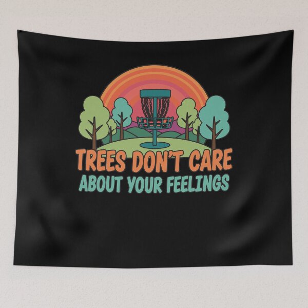 Item preview, Trees Dont Care About Your Feelings Disc Golf designed and sold by LuminOrb.