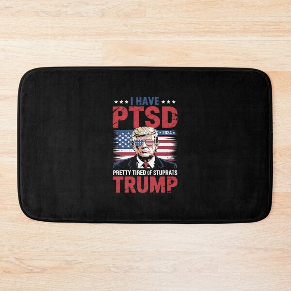 Item preview, I Have PTSD Pretty Tired of Stupid Democrats - Trump  designed and sold by SyntaxClaw.