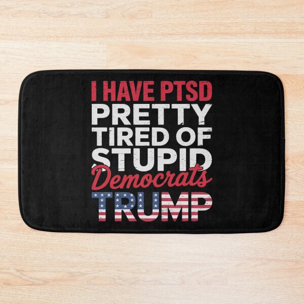 Item preview, I Have PTSD Pretty Tired of Stupid Democrats - Trump2  designed and sold by MarryIsMonth.