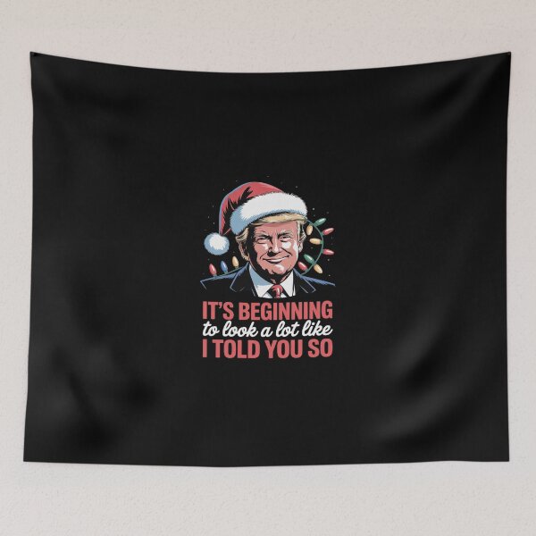 Item preview, It's Beginning To Look A Lot Like I Told You So Trump Xmas  designed and sold by SyntaxClaw.