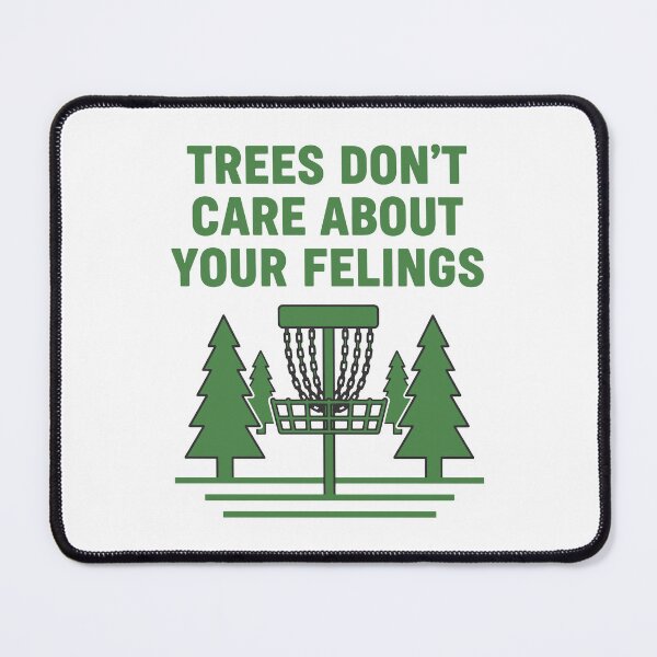 Item preview, Trees Dont Care About Your Felings Disc Golf designed and sold by LuminOrb.