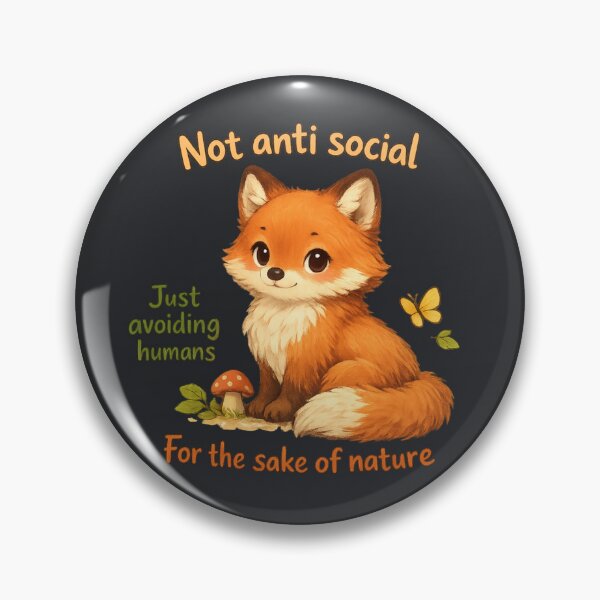 Item preview, Not Anti Social Just Avoiding Humans For The Sake Of Nature Fox designed and sold by ChirpInc.