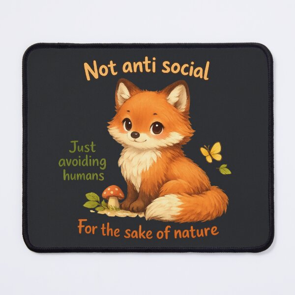 Item preview, Not Anti Social Just Avoiding Humans For The Sake Of Nature Fox designed and sold by ChirpInc.