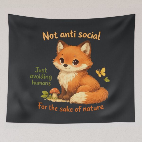 Item preview, Not Anti Social Just Avoiding Humans For The Sake Of Nature Fox designed and sold by ChirpInc.