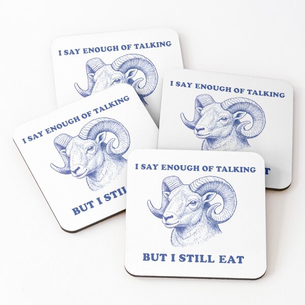 Item preview, I Say Enough of Talking But I Still Eat – Funny Ram Quote Art designed and sold by Senkov.