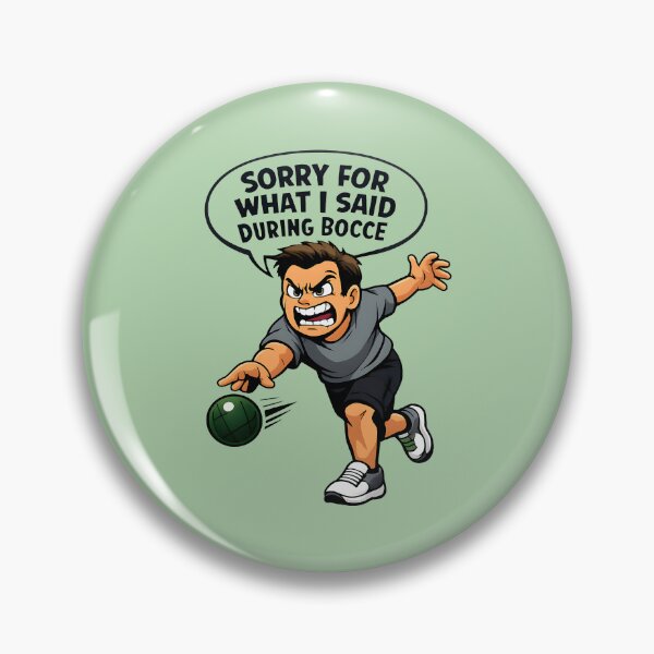 Item preview, Sorry For What I Said During Bocce Funny Bocce Ball Player Quote designed and sold by Aesthetic-Avenue.