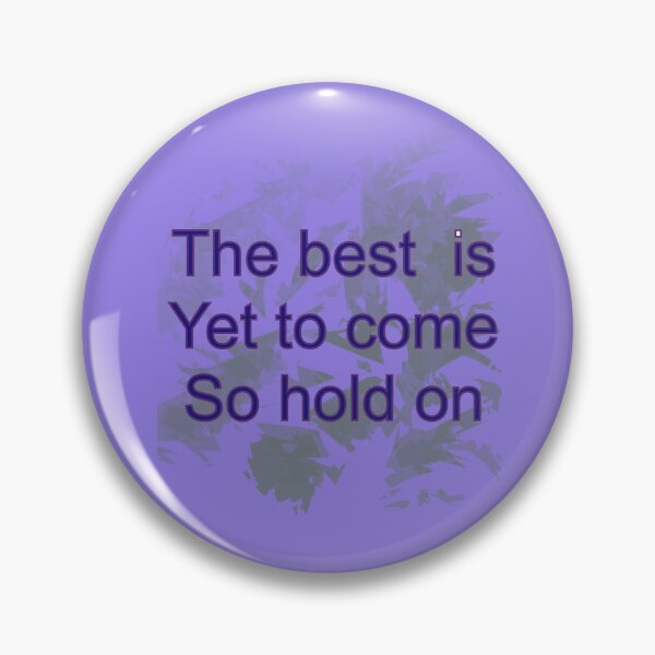 Item preview, The best is yet to come so hold on designed and sold by MA-DREAMER.