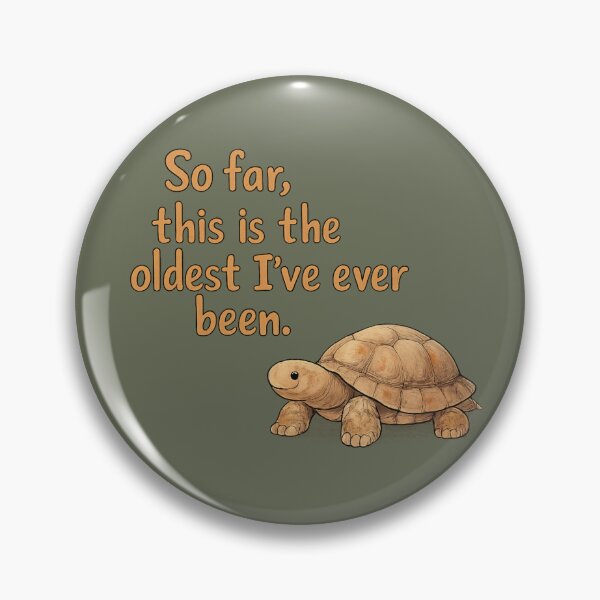 Item preview, So Far This Is the Oldest I’ve Ever Been Tortoise Illustration designed and sold by ChirpInc.