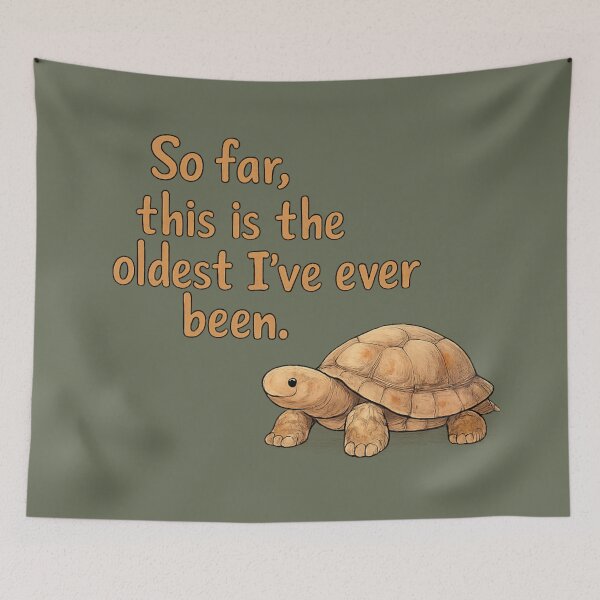 Item preview, So Far This Is the Oldest I’ve Ever Been Tortoise Illustration designed and sold by ChirpInc.