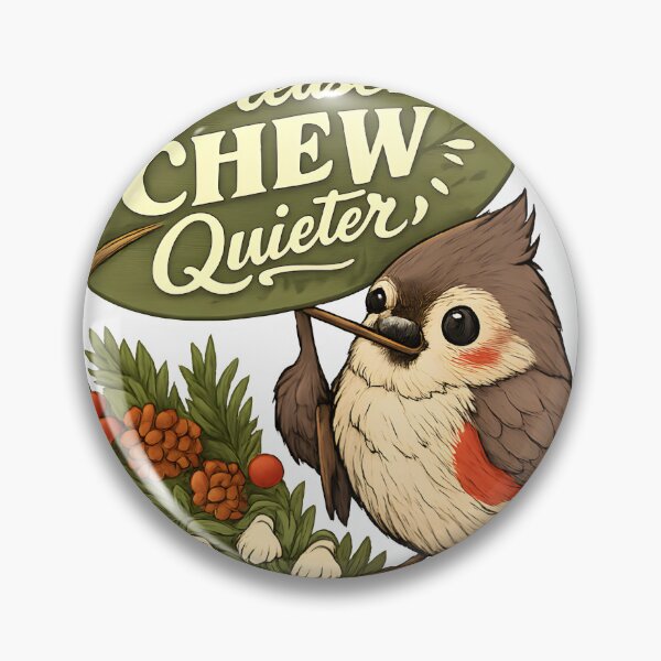 Item preview, Please Chew Quieter – Polite Woodland Bird Cottagecore Illustration designed and sold by NOVAWEARIT.