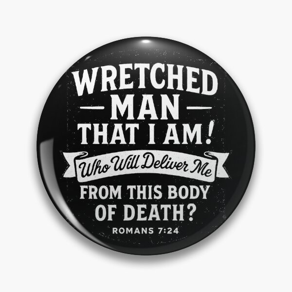 Item preview, Romans 7:24 What A Wretched Man I Am!  designed and sold by plushism.