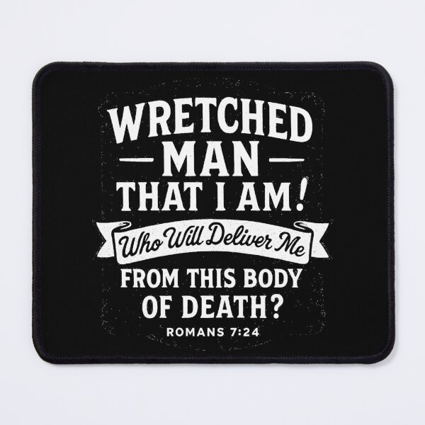 Item preview, Romans 7:24 What A Wretched Man I Am! designed and sold by plushism.