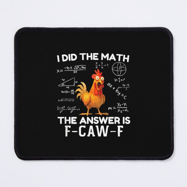 Item preview, I Did The Math The Answer is F-Caw-F Chicken Rooster Meme designed and sold by Juansustait.