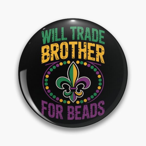 Item preview, Will Trade Brother For Beads Funny Mardi Gras Family designed and sold by KarstenNoanra.
