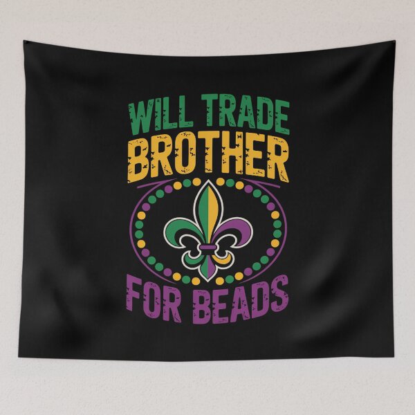 Item preview, Will Trade Brother For Beads Funny Mardi Gras Family designed and sold by KarstenNoanra.