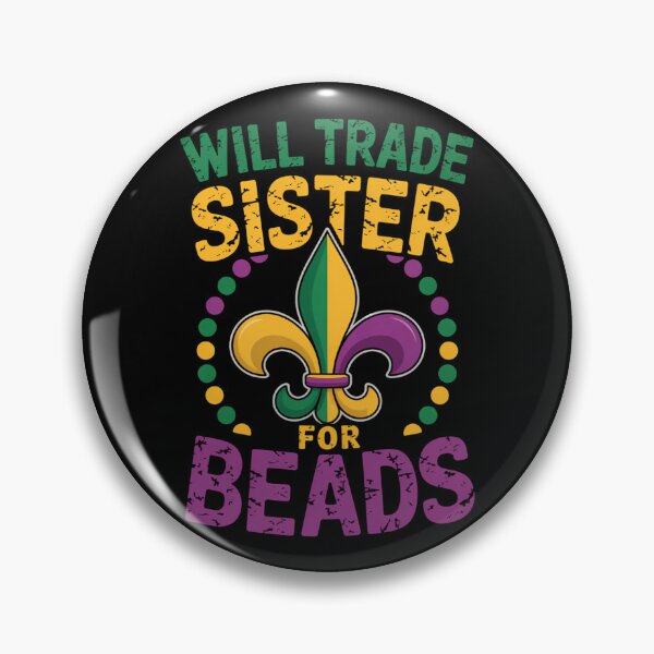 Item preview, Will Trade Sister For Beads Funny Mardi Gras Family designed and sold by KarstenNoanra.