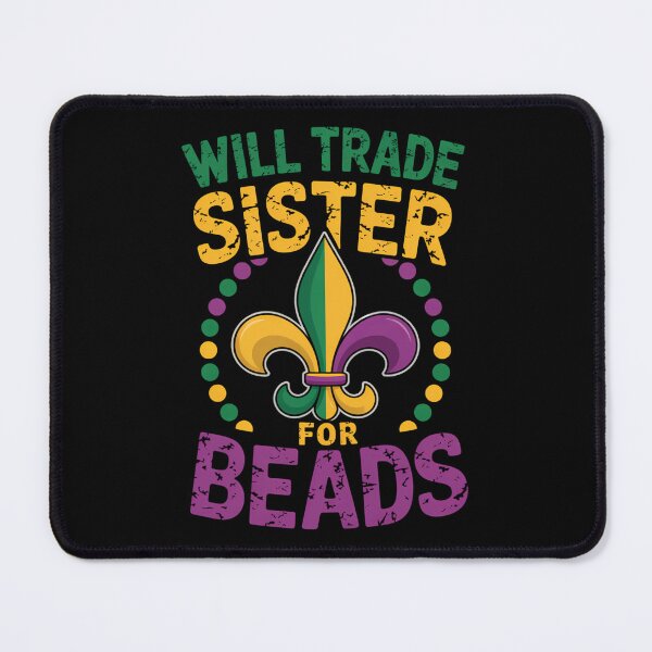 Item preview, Will Trade Sister For Beads Funny Mardi Gras Family designed and sold by KarstenNoanra.