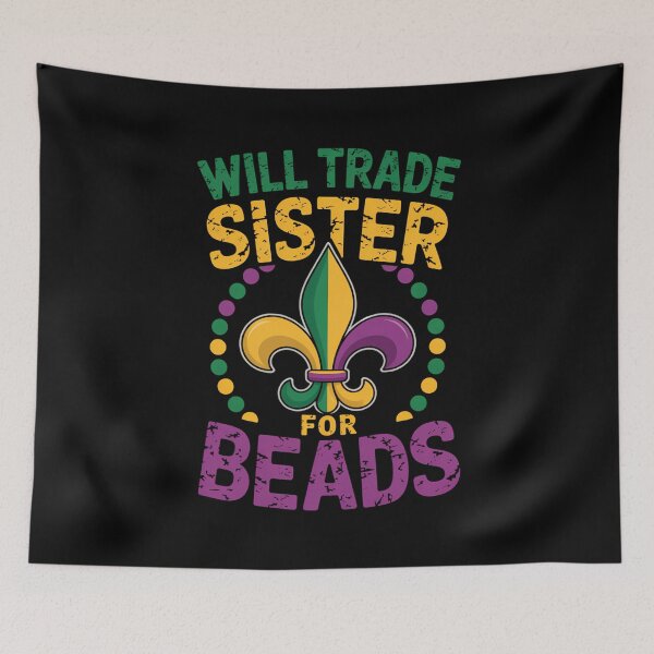 Item preview, Will Trade Sister For Beads Funny Mardi Gras Family designed and sold by KarstenNoanra.