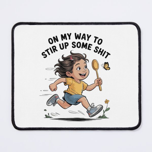 Item preview, On My Way to Stir Up Some Shit Sarcastic17  designed and sold by KotexTemu.