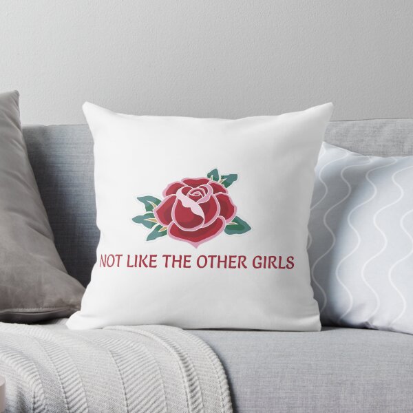 Not Like the Other Girls Throw Pillow
