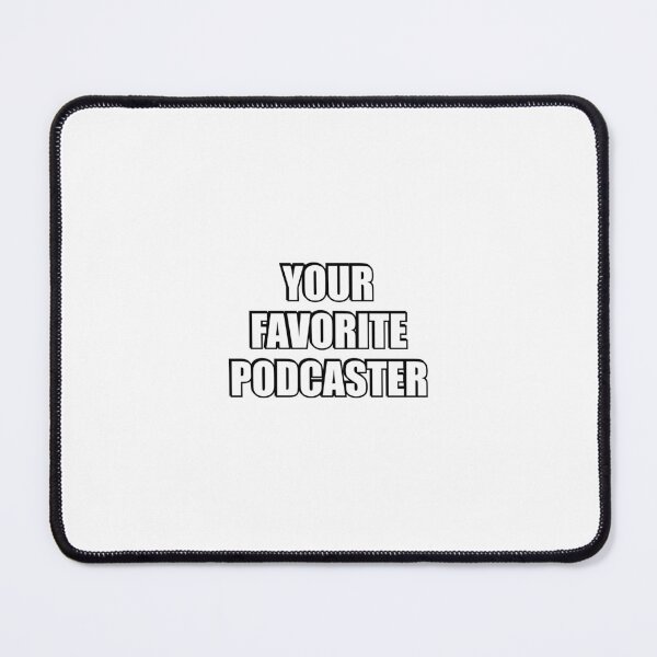 Item preview, Your favorite podcaster - funny podcast designed and sold by Inspirationmotivation.