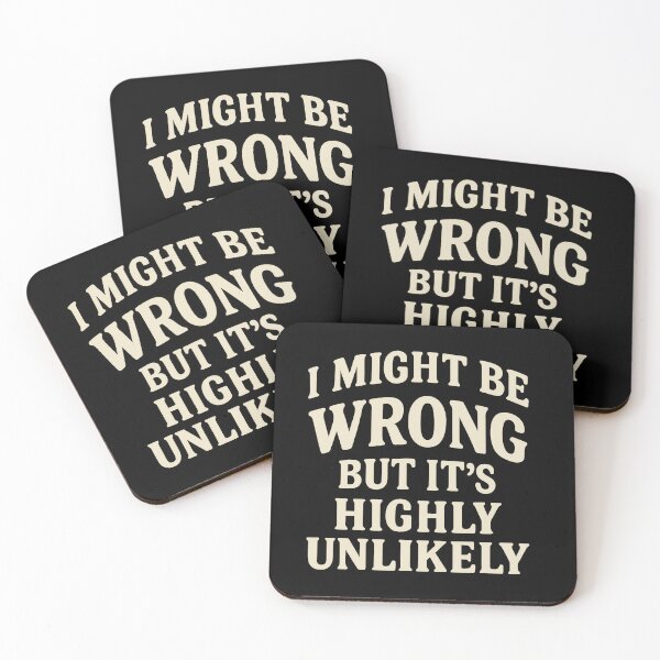 Item preview, I Might Be Wrong But It's Highly Unlikely designed and sold by JohnBrightIdeas.