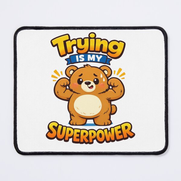 Item preview, Trying Is My Superpower Cute Determined Bear Art designed and sold by Enjoy237.