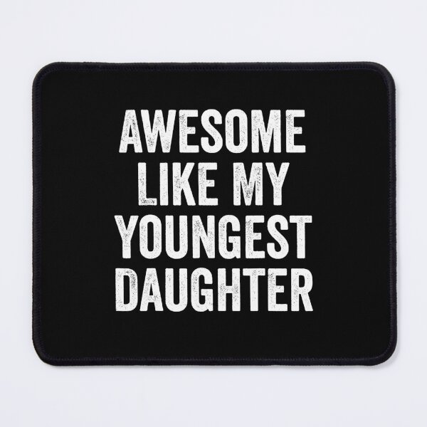 Item preview, Awesome Like My Youngest Daughter designed and sold by JohnBrightIdeas.