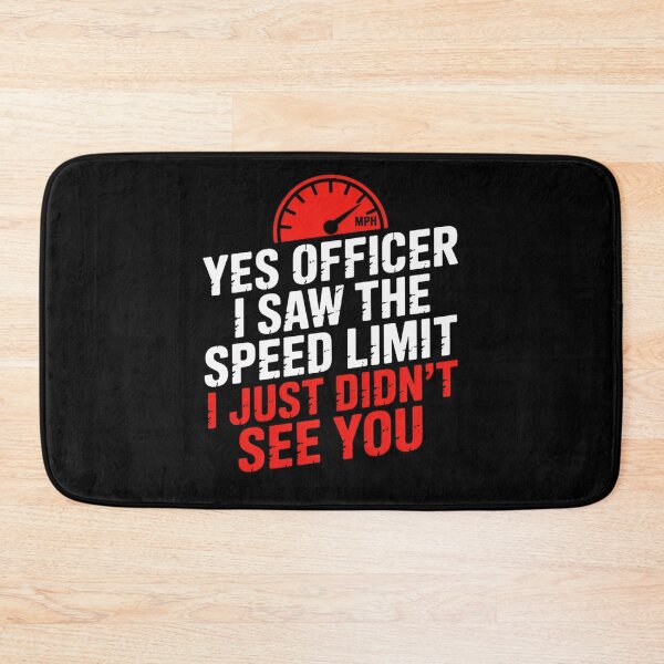 Item preview, Yes Officer I Saw The Speed Limit I Just Didnt See designed and sold by DOPANDA ..