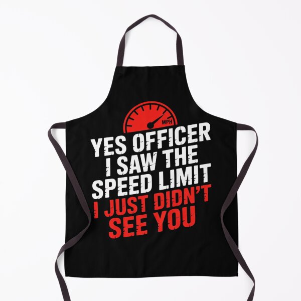 Item preview, Yes Officer I Saw The Speed Limit I Just Didnt See designed and sold by DOPANDA ..