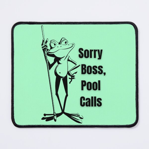 Item preview, Sorry Boss, Pool Calls – Funny Frog Pool designed and sold by Majnon8bp.