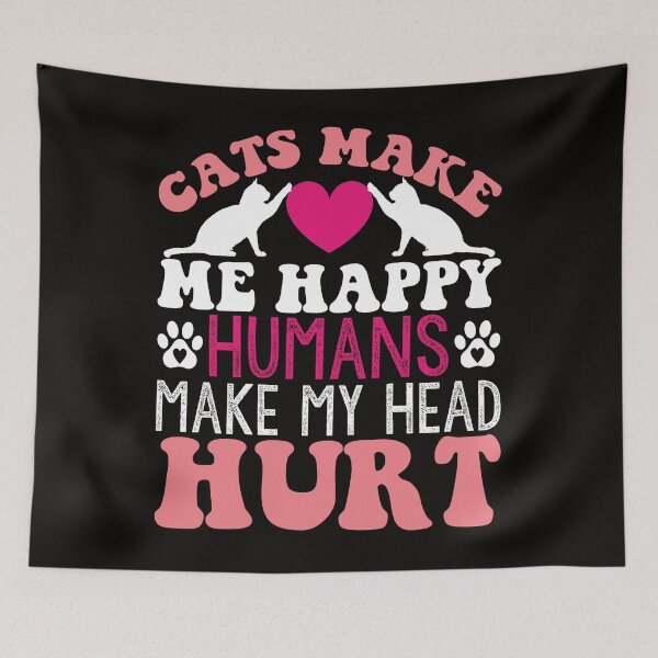 Item preview, Cats Make Me Happy Humans Make My Head Hurt – Funny Cat Lover Quote designed and sold by dianadouri.