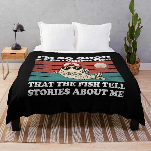 Item preview, I'm So Good At Catching Fish That The Fish Tell Stories designed and sold by NQArtist.