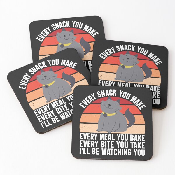 Item preview, Every Snack You Make Funny Cat Watching You designed and sold by dianadouri.