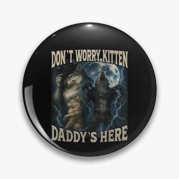 Item preview, Don't Worry Kitten Daddy's Here Funny Alpha Wolf Meme designed and sold by JohnBrightIdeas.