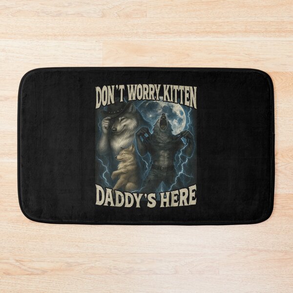 Item preview, Don't Worry Kitten Daddy's Here Funny Alpha Wolf Meme designed and sold by JohnBrightIdeas.