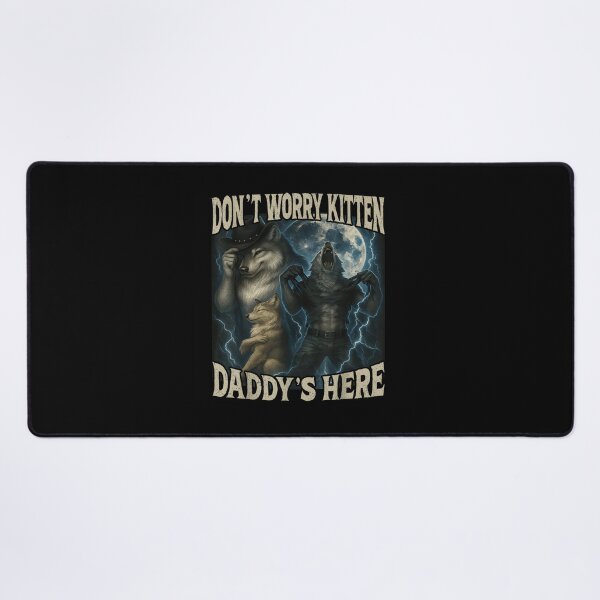 Item preview, Don't Worry Kitten Daddy's Here Funny Alpha Wolf Meme designed and sold by JohnBrightIdeas.