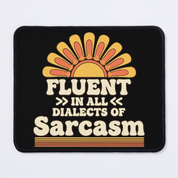 Item preview, Fluent In All Dialects Of Sarcasm Funny Sarcastic designed and sold by adiencarteras.