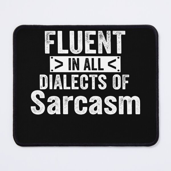 Item preview, Fluent In All Dialects Of Sarcasm Sarcastic Humor designed and sold by adiencarteras.