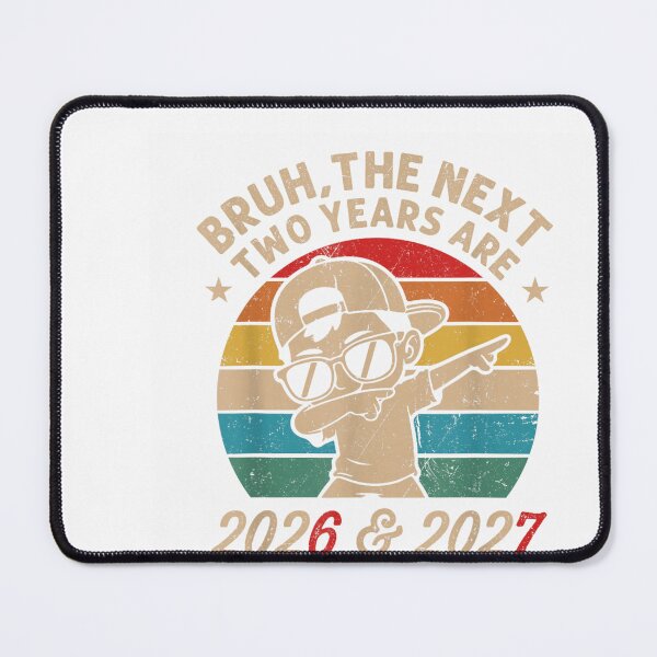 Item preview, Bruh, The Next Two Years Are 2026 & 2027 Funny Future designed and sold by otaku.edwardj.