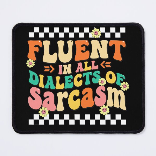 Item preview, Fluent In All Dialects Of Sarcasm Funny Sarcastic Quote designed and sold by adiencarteras.