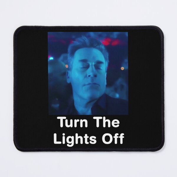 Item preview, Turn The Lights Off Meme Jon Hamm Kato Funny Tiktok That Feeling When designed and sold by Terahsharris.