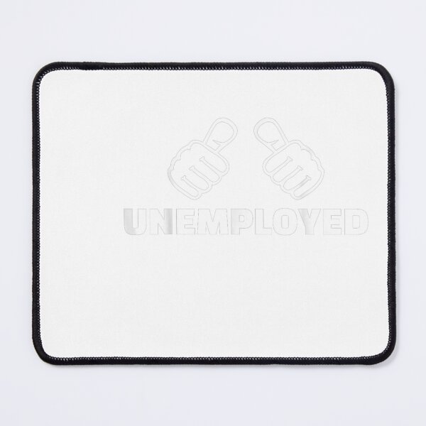 Item preview, Unemployed Thumbs Up Job Humor designed and sold by otaku.edwardj.