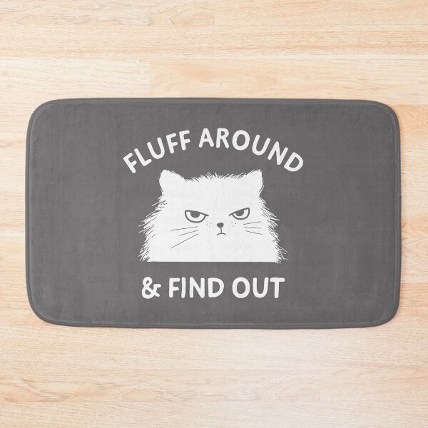 Item preview, Fluff Around Funny Sarcastic Cat Lady Quote Humor  designed and sold by KristineLi.