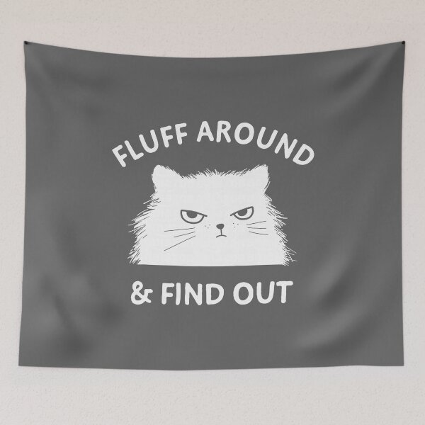Item preview, Fluff Around Funny Sarcastic Cat Lady Quote Humor  designed and sold by KristineLi.