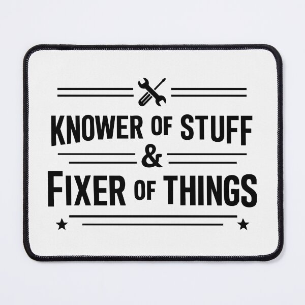 Item preview, Knower of Stuff Fixer of Things designed and sold by CloudyPress.