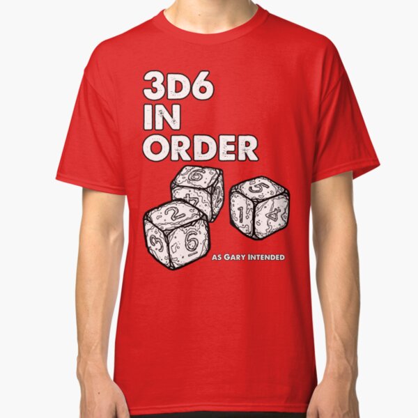 3d6 in Order. As Gary Intended. Classic T-Shirt